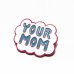 画像1: MiRs PINS "YOUR MOM" (1)