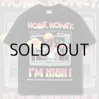 HOMEWARD BOUND "HOME,HONEY,I'M HIGH!" T-SHIRT
